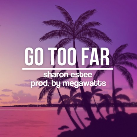 Go Too Far | Boomplay Music