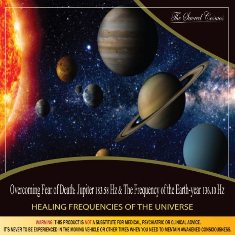 Overcoming Fear of Death: Jupiter 183.58 Hz and The Frequency of the Earth Year 136.10 Hz (Healing Frequencies of the Universe) | Boomplay Music