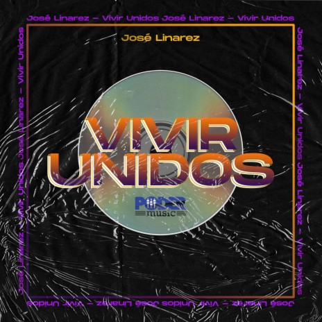 VIVIR UNIDOS ft. Jose Linarez