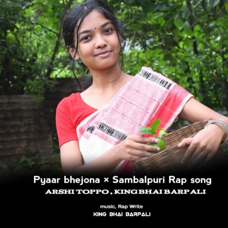 Pyaar Bhejona × Sambalpuri Rap song ft. Arshi Toppo | Boomplay Music