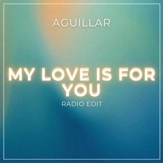 My Love is for You (Radio Edit)