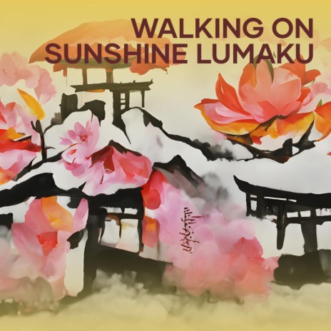 Walking on Sunshine Lumaku | Boomplay Music