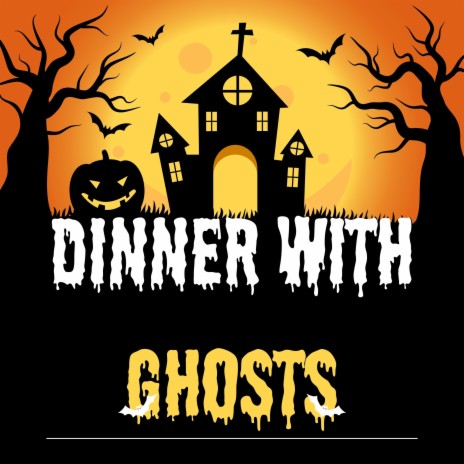 Dinner with Ghosts | Boomplay Music