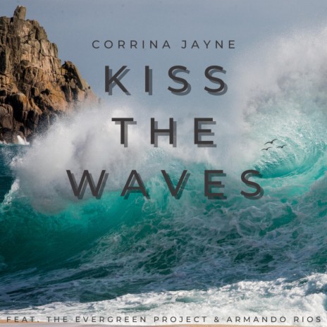 Kiss The Waves ft. The Evergreen Project & Armando Rios | Boomplay Music