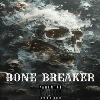 BONE BREAKER