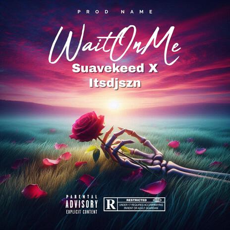 WaitOnMe ft. Itsdjszn | Boomplay Music