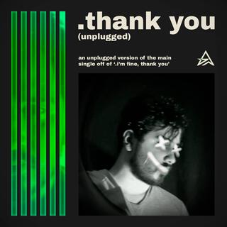 .thank you (unplugged) lyrics | Boomplay Music