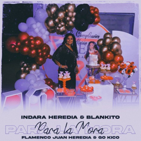 Para la Mora ft. Flamenco Juan Heredia, Indara Heredia & Blankito | Boomplay Music