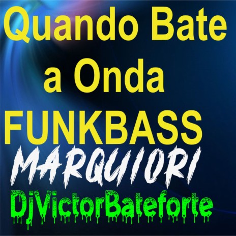 Quando Bate a Onda Funkbass ft. Marquiori | Boomplay Music
