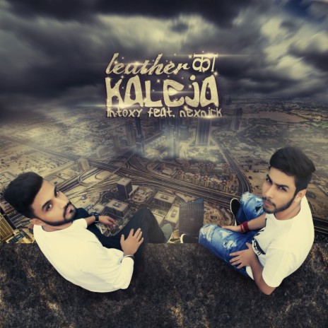 Leather Ka Kaleja ft. Nexnick | Boomplay Music