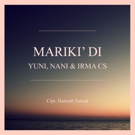 Mariki' Di ft. Nani & Irma CS | Boomplay Music