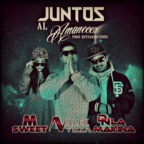 Juntos Al Amanecer (feat. DN La Makina & M-Sweet) | Boomplay Music