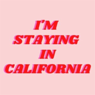 Staying In California