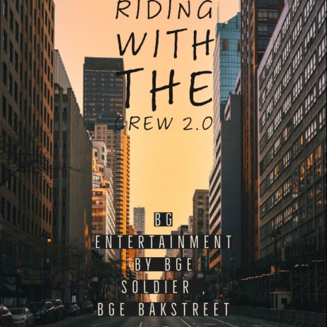 Riding With The Crew 2.0 by BGE Soldier Feat BGE BakStreet | Boomplay Music