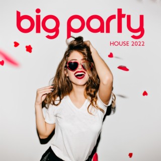 Big Party House 2022: 100% Chill House Music, Electronic Vibes