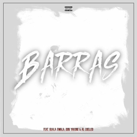 BARRAS ft. GUALA GWALA, DON YAKONE & AL ZOELLER | Boomplay Music