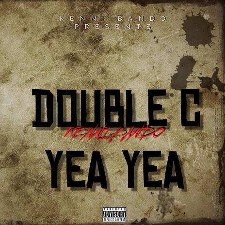 Double C (Yea Yea) | Boomplay Music