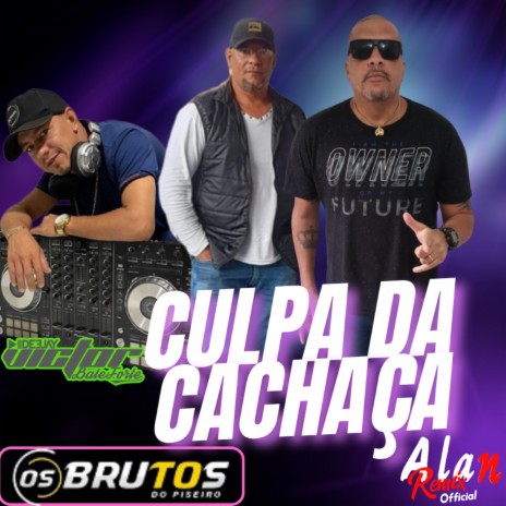 Culpa da Cachaça Remix (KIT ILUSÃO) ft. Os Brutos do Piseiro & Alan Remix Official | Boomplay Music