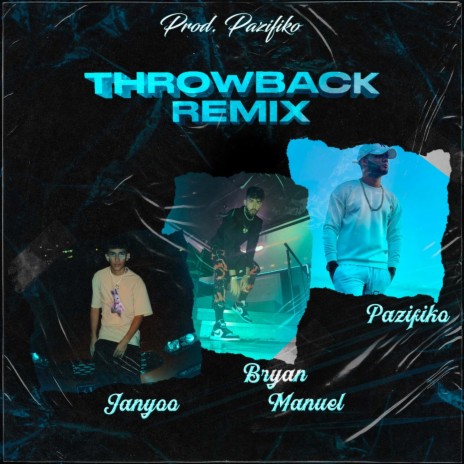 Throwback (Remix) ft. Bryan Manuel & Pazifiko | Boomplay Music