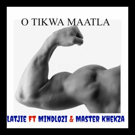 O Tikwa Maatla ft. Mindlozi & Master Khekza
