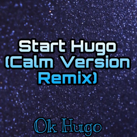 Start Hugo (Calm Version Remix)