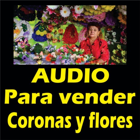 Audio para vender coronas y flores