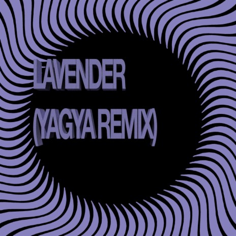 Lavender (Yagya Remix) ft. Yagya