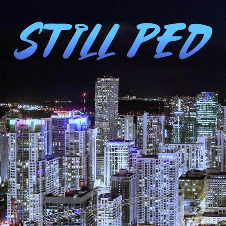 Still Ped | Boomplay Music