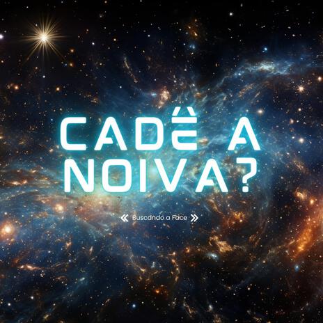 Cadê a Noiva | Boomplay Music