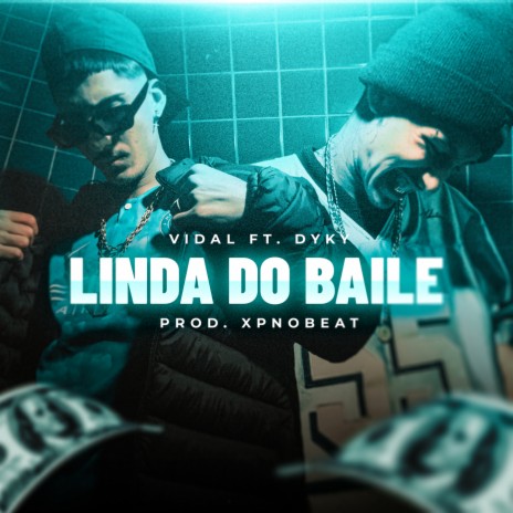 Linda do Baile ft. Dyky & Vidal | Boomplay Music