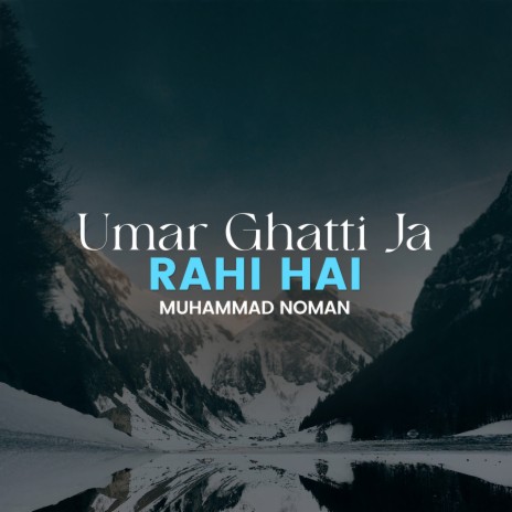 Umar Ghatti Ja Rahi Hai | Boomplay Music