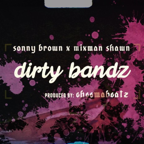 Dirty Bandz ft. Mixman Shawn & Sonny Brown | Boomplay Music
