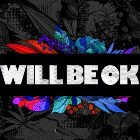 Will Be Ok ft. Ashibah | Boomplay Music