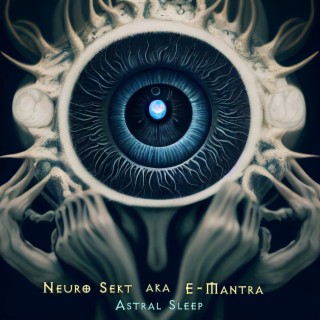 Neuro Sekt aka E-Mantra- Astral Sleep