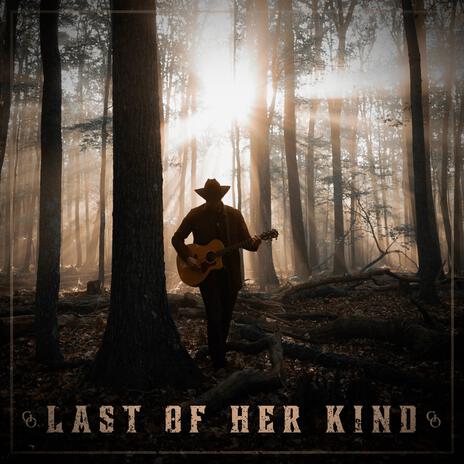 Last of Her Kind | Boomplay Music