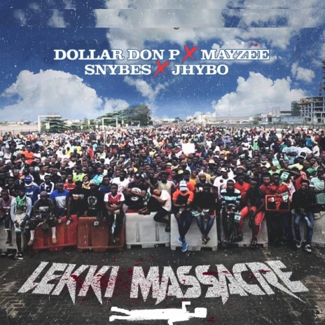 Lekki Massacre ft. Dollar Don P, Mayzee & Snybes | Boomplay Music