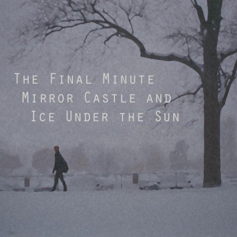 The Final Minute (feat. Ice Under The Sun) | Boomplay Music