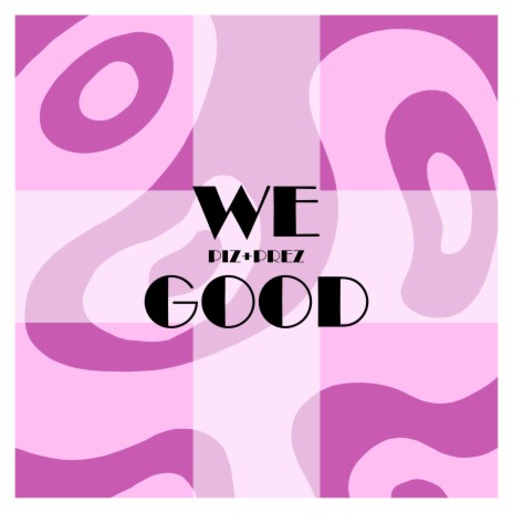 We Good | Boomplay Music