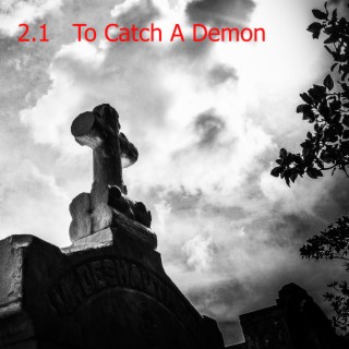 To Catch A Demon