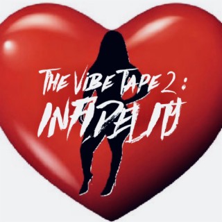 THE VIBE TAPE 2: Infidelity