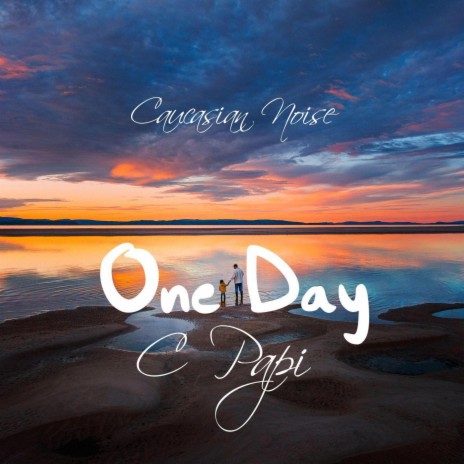 One Day ft. Caucasian Noise | Boomplay Music