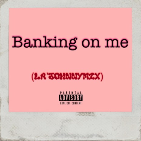 Banking on me (Remix)