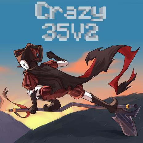 Crazy 35V2 | Boomplay Music