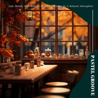 Cafe Melody with Scenery of Autumn Leaves in a Relaxed Atmosphere