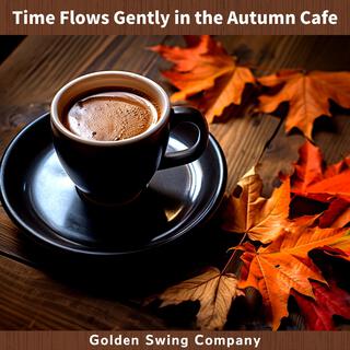 Time Flows Gently in the Autumn Cafe