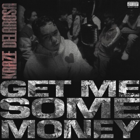 Kraze Delarosa Get Me Some Money Lyrics | Boomplay