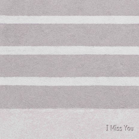 I MIss You | Boomplay Music