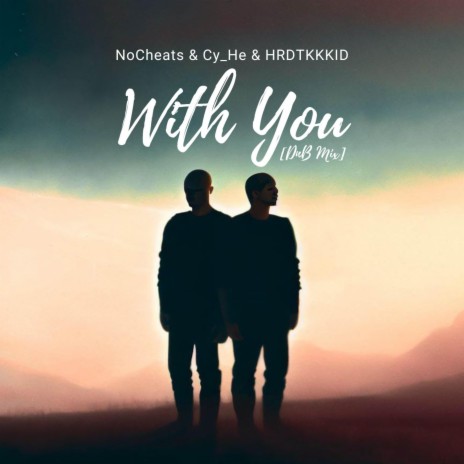 With You (DnB Mix) ft. Cy_He & HRDTKKKID | Boomplay Music