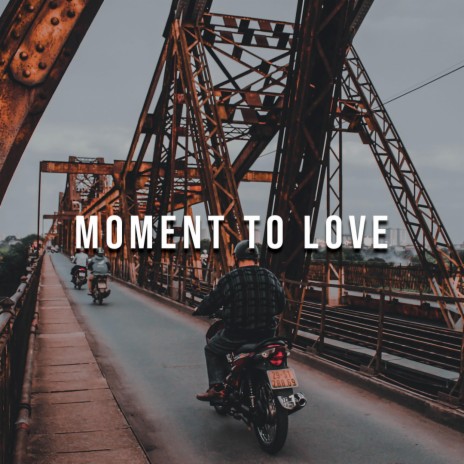 Moment To Love