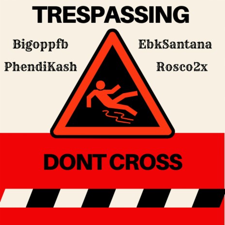 No Trespassing ft. Ebksantana, Rosco2x & PhendiKash | Boomplay Music